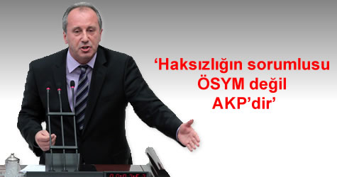 ince'den AKP'ye ösym eleştirisi